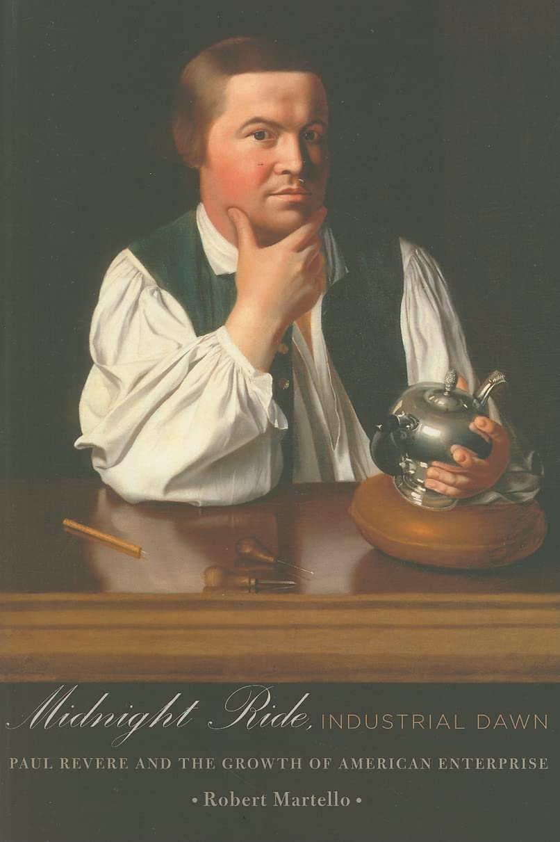 Midnight Ride, Industrial Dawn: Paul Revere and the Growth of American Enterprise (2010) by Robert&nbsp;Martello
