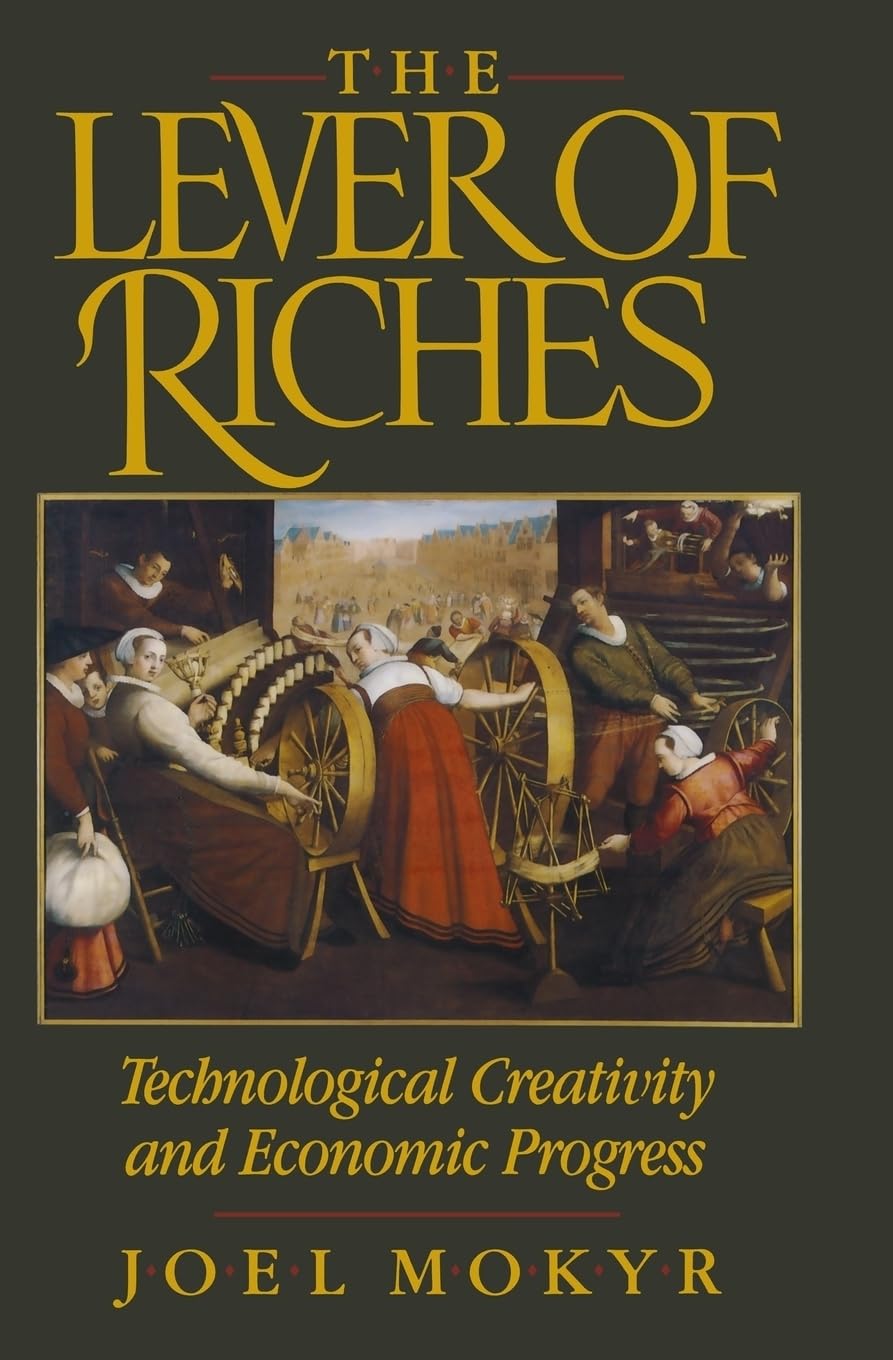 The Lever of Riches: Technological Creativity and Economic Progress (1990) by Joel&nbsp;Mokyr