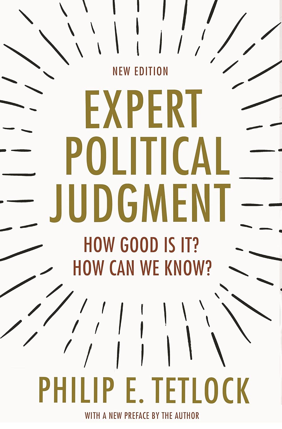 Expert Political Judgment: How Good Is It? How Can We Know? (2005) by Philip E.&nbsp;Tetlock