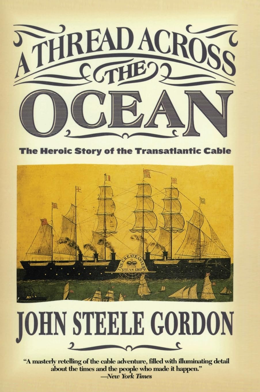 A Thread Across the Ocean: The Heroic Story of the Transatlantic Cable (2003) by John Steele Gordon