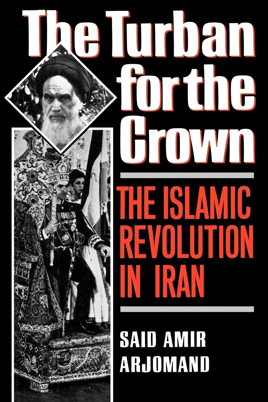 The Turban for the Crown: The Islamic Revolution in Iran (1988) by Said Amir&nbsp;Arjomand