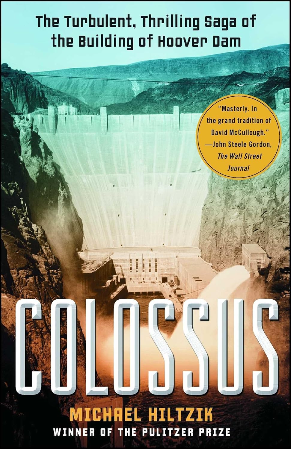 Colossus: The Turbulent, Thrilling Saga of the Building of Hoover Dam (2011) by Michael Hiltzik