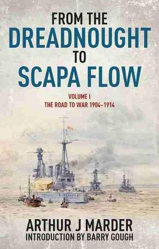 From the Dreadnought to Scapa Flow: The Road to War 1904-1914 (Volume 1) (1961) by Arthur J.&nbsp;Marder