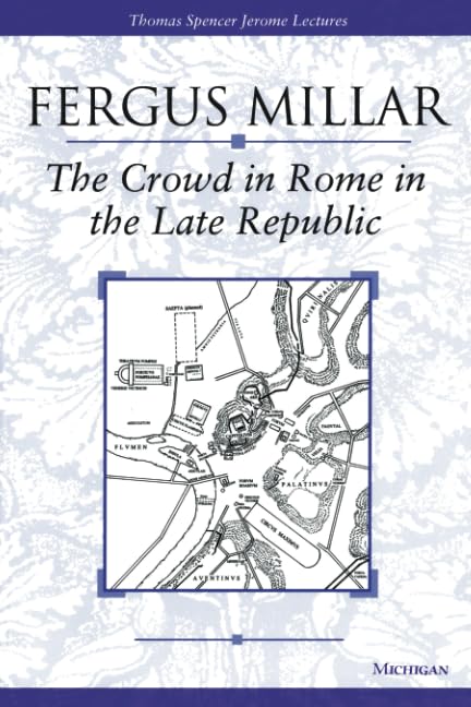 The Crowd in Rome in the Late Republic (1998) by Fergus&nbsp;Millar