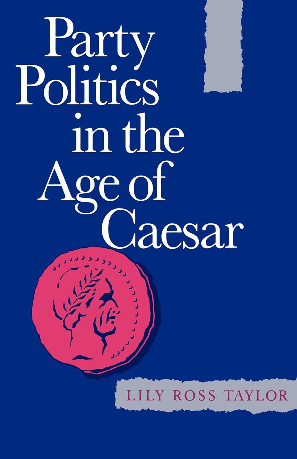 Party Politics in the Age of Caesar (1949) by Lily Ross&nbsp;Taylor