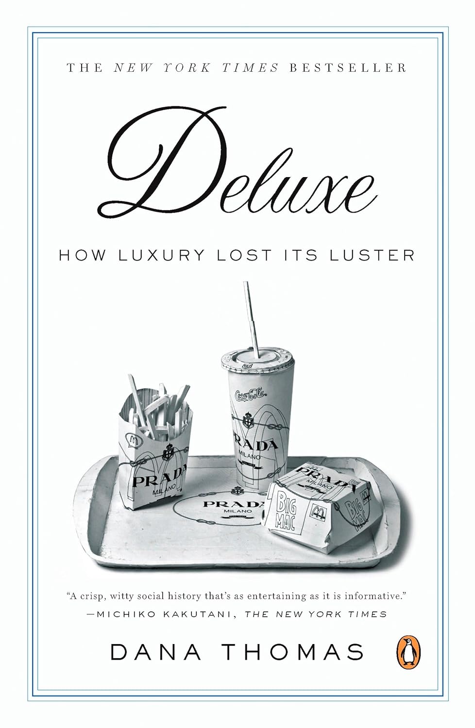 Deluxe: How Luxury Lost Its Luster (2007) by Dana Thomas