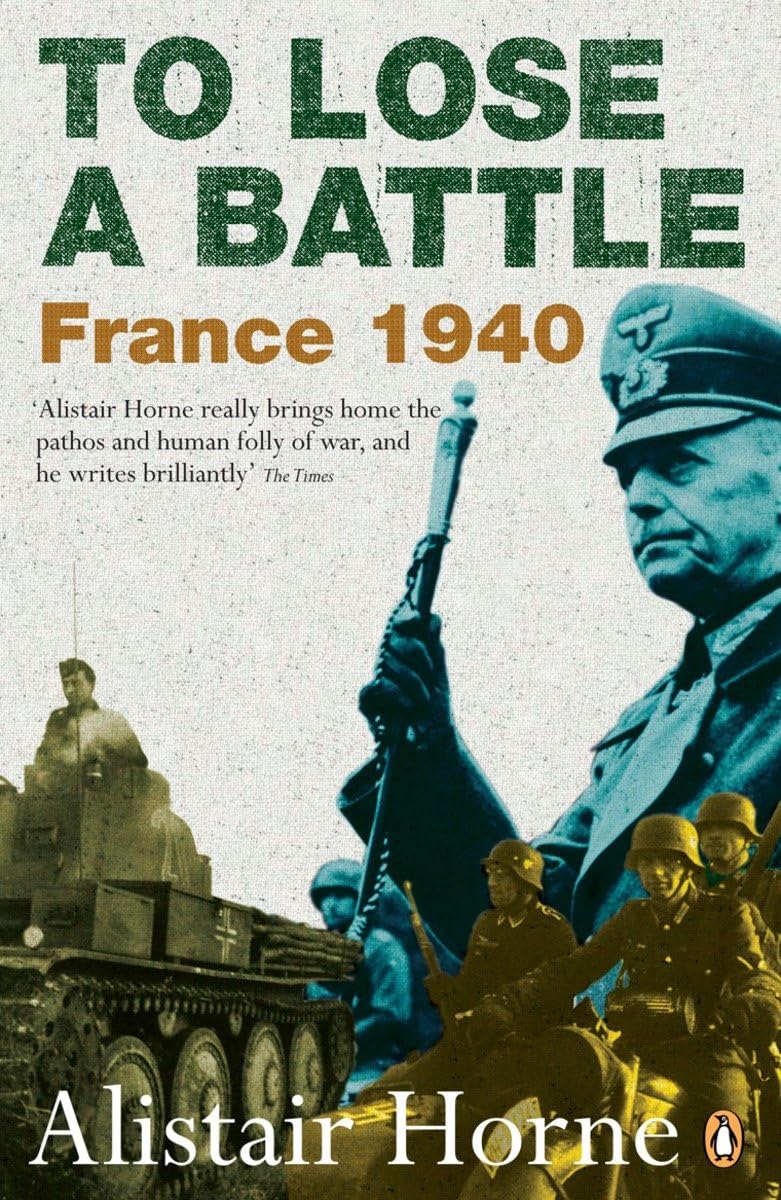 To Lose a Battle: France 1940 (1988) by Alistair&nbsp;Horne