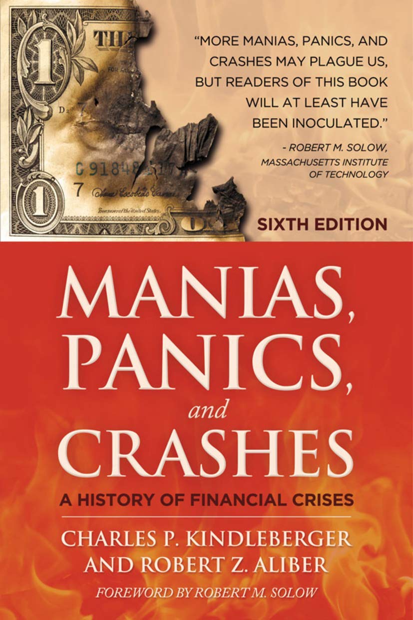 Manias, Panics and Crashes: A History of Financial Crises (1978) by Robert Z. Aliber and Charles P.&nbsp;Kindleberger