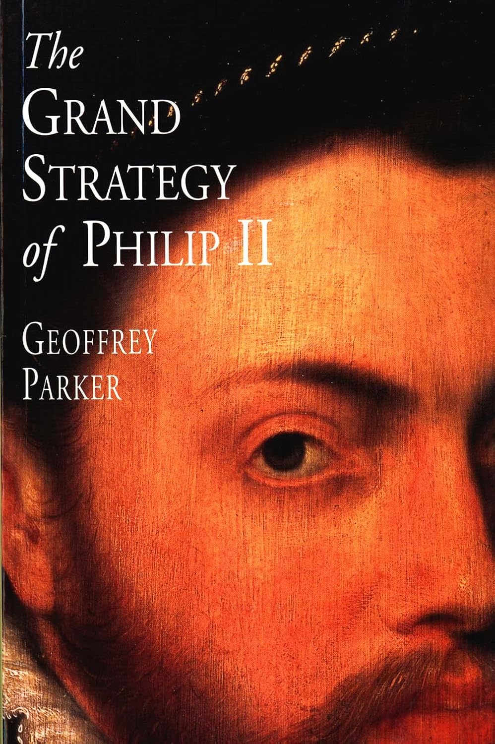 The Grand Strategy of Philip II (1998) by Geoffrey Parker