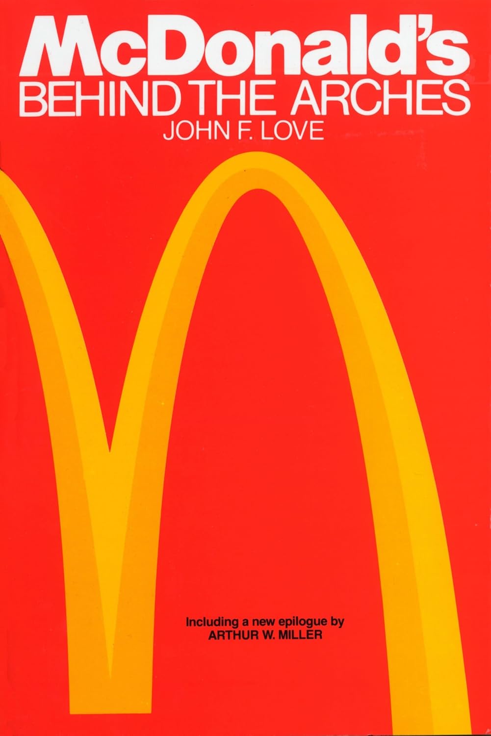 McDonald’s: Behind The Arches (1995) by John F.&nbsp;Love