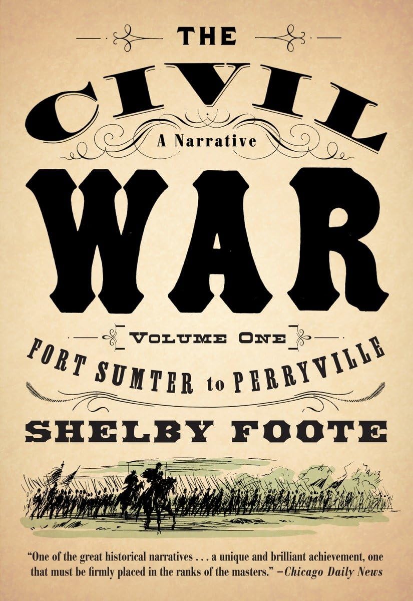 The Civil War: A Narrative: Volume 1 (Fort Sumter to Perryville) (1986) by Shelby Foote