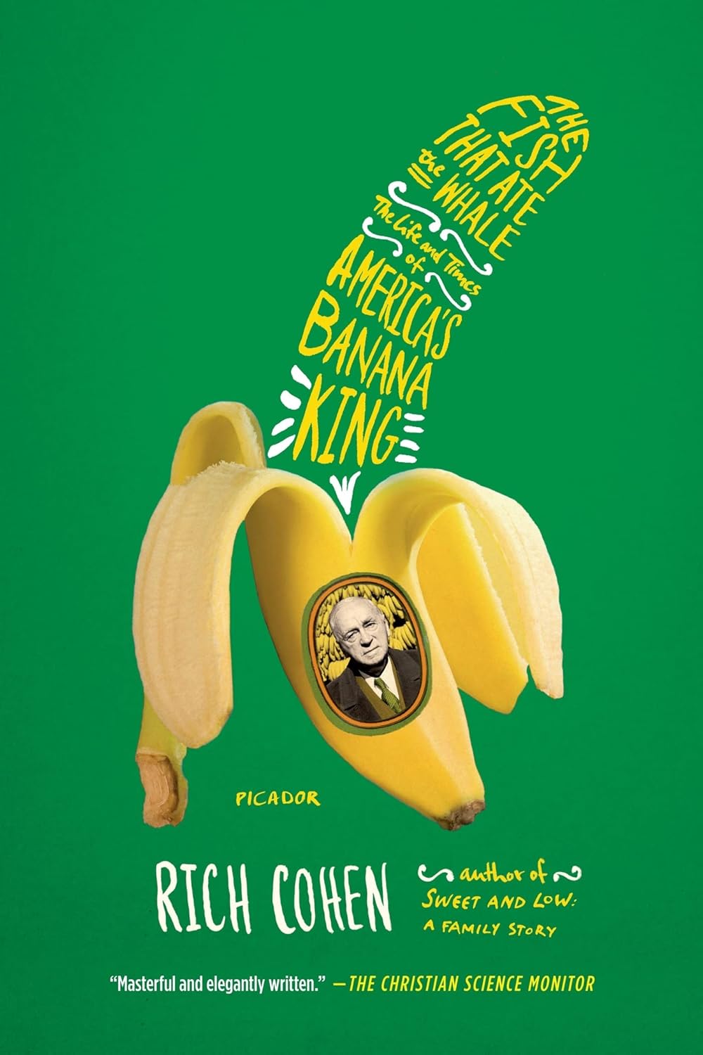 The Fish That Ate the Whale: The Life and Times of America’s Banana King (2012) by Rich&nbsp;Cohen