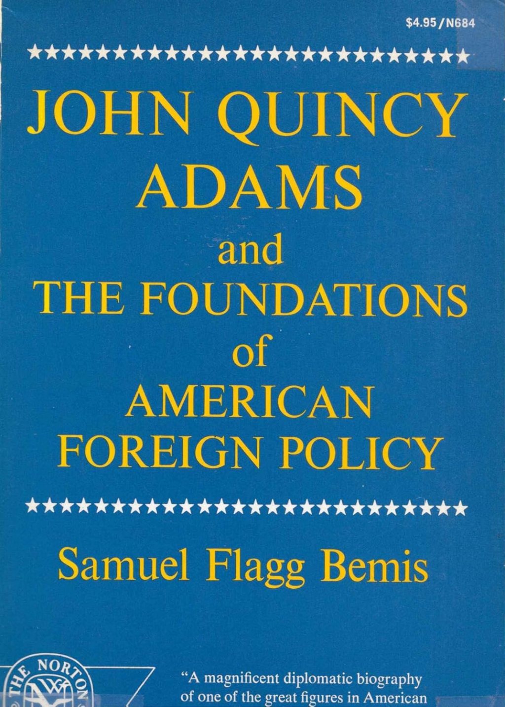 John Quincy Adams and the Foundations of American Foreign Policy (1949) by Samuel Flagg Bemis