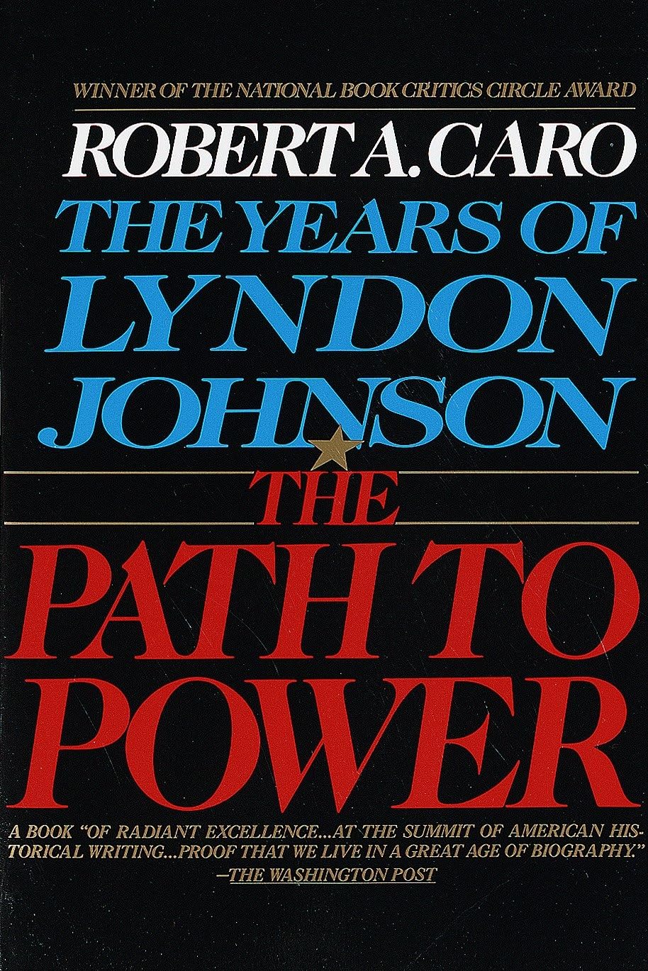 The Years of Lyndon Johnson: The Path to Power (1982) by Robert&nbsp;Caro