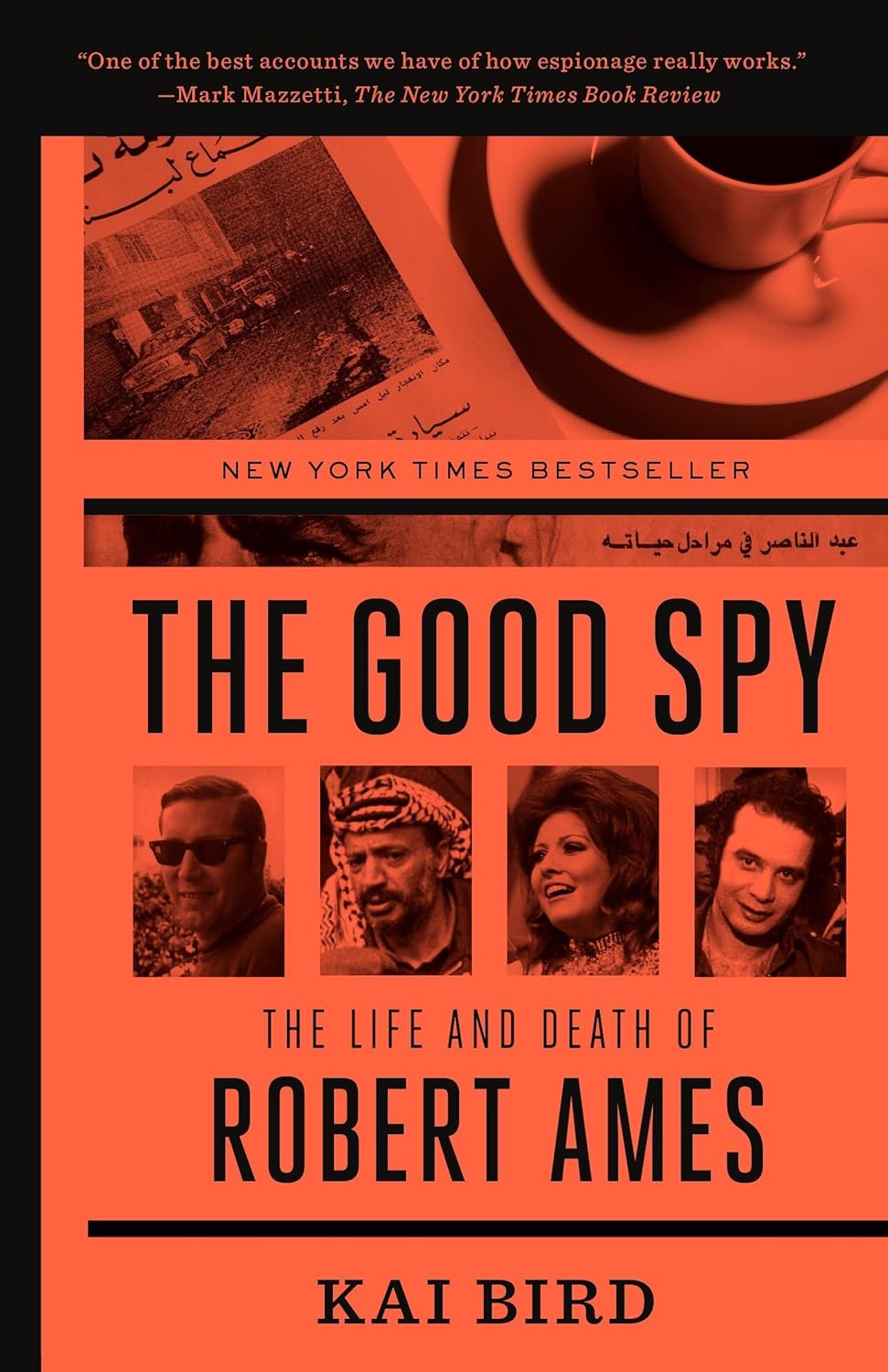 The Good Spy: The Life and Death of Robert Ames (2014) by Kai Bird