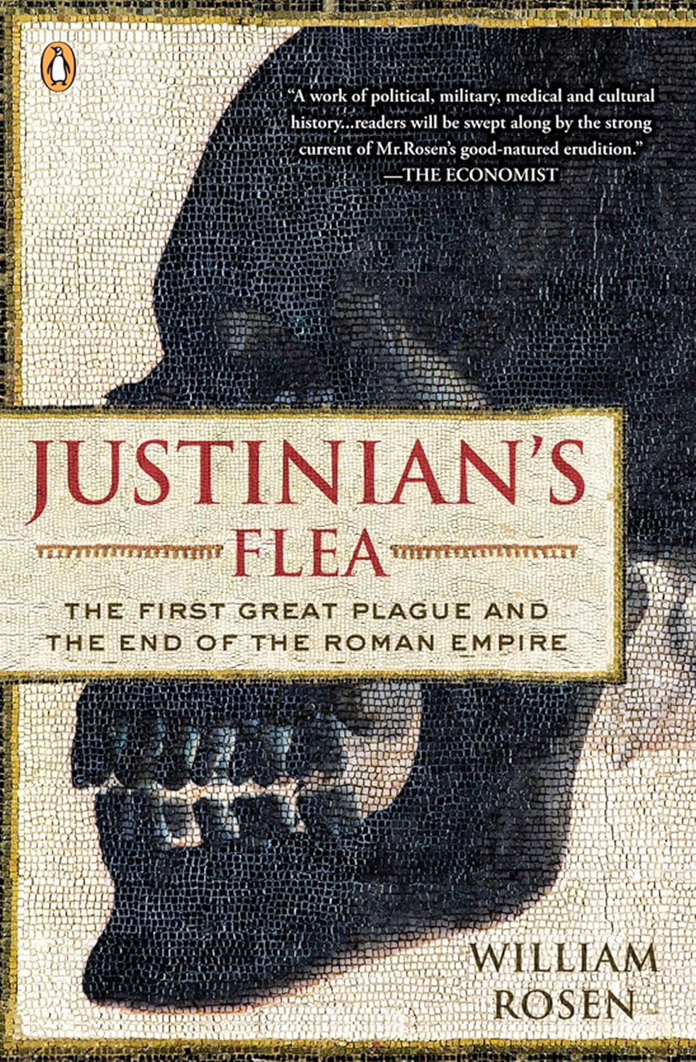 Justinian’s Flea: Plague, Empire, and the Birth of Europe (2007) by William&nbsp;Rosen