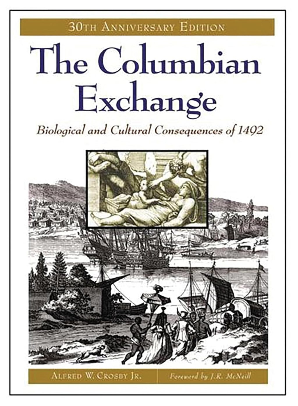 The Columbian Exchange: Biological and Cultural Consequences of 1492 (1972) by Arthur&nbsp;Crosby