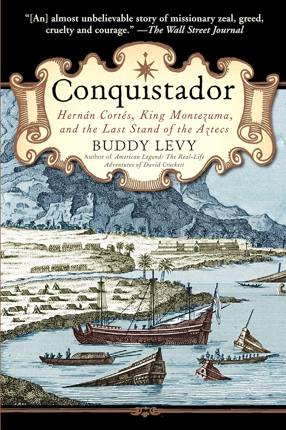Conquistador: Hernán Cortés, King Montezuma, and the Last Stand of the Aztecs (2008) by Buddy&nbsp;Levy