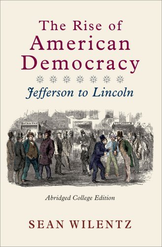 The Rise of American Democracy: Jefferson to Lincoln (2005) by Sean Wilentz