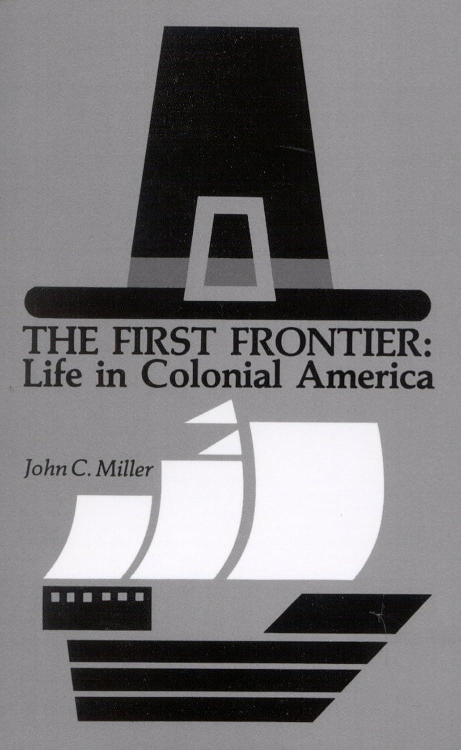 The First Frontier: Life in Colonial America (1966) by John C.&nbsp;Miller