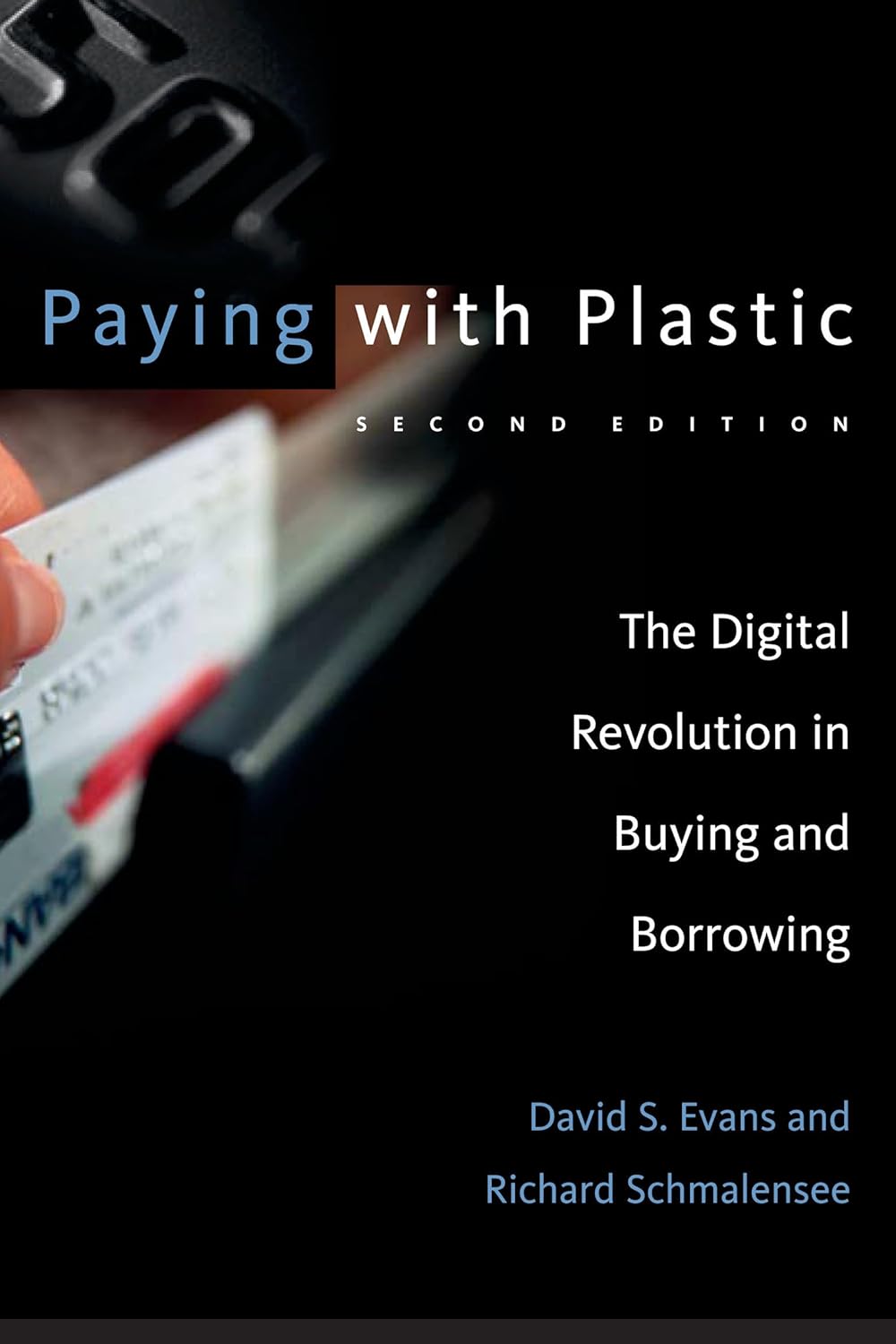 Paying with Plastic: The Digital Revolution in Buying and Borrowing (Second Edition) (2004) by David S. Evans and Richard&nbsp;Schmalensee