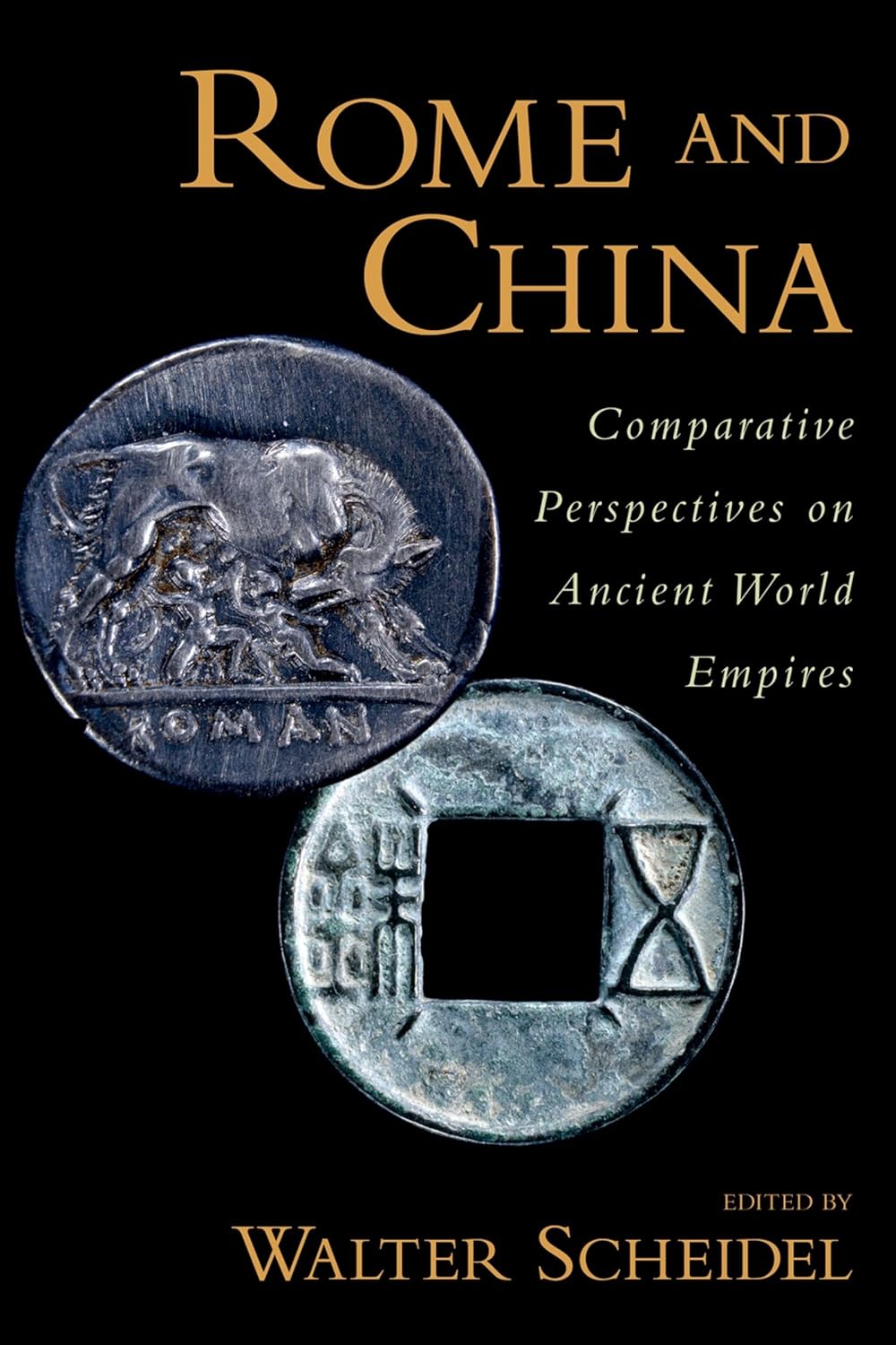 Rome and China: Comparative Perspectives on Ancient World Empires (2009) edited by Walter&nbsp;Scheidel