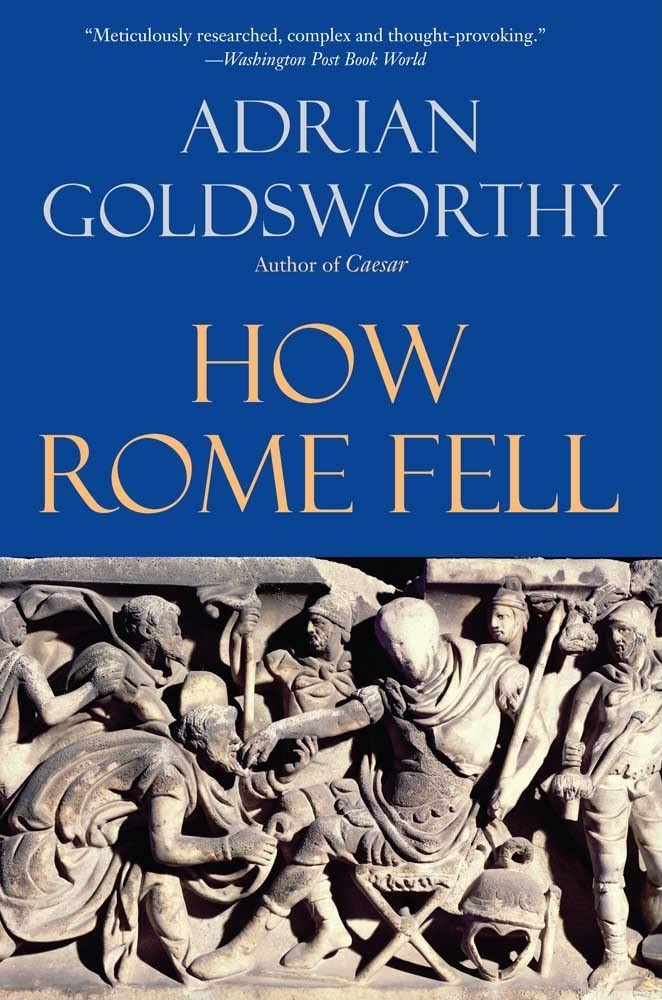How Rome Fell: Death of a Superpower (2009) by Adrian&nbsp;Goldsworthy