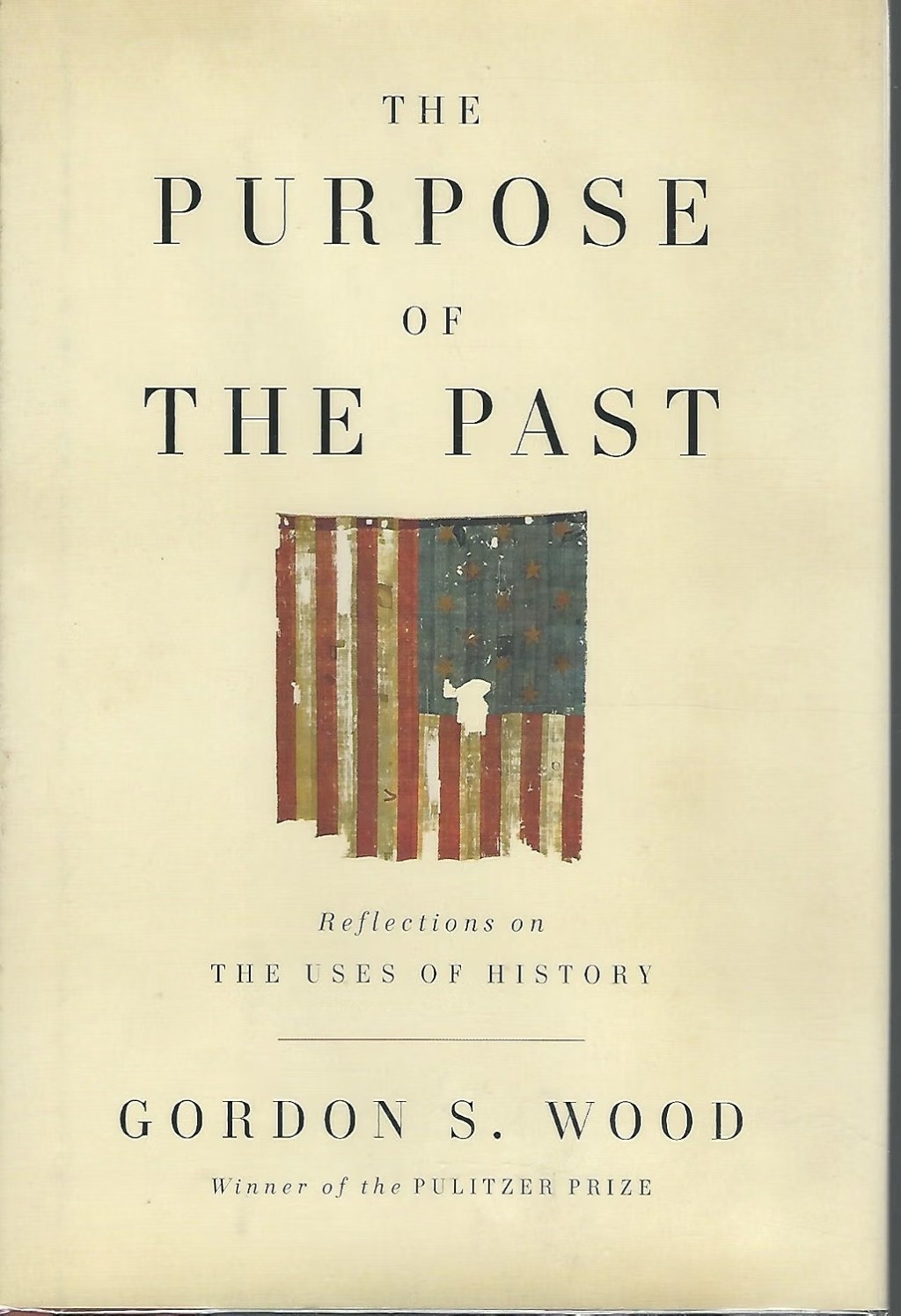 The Purpose of the Past: Reflections on the Uses of History (2008) by Gordon S. Wood